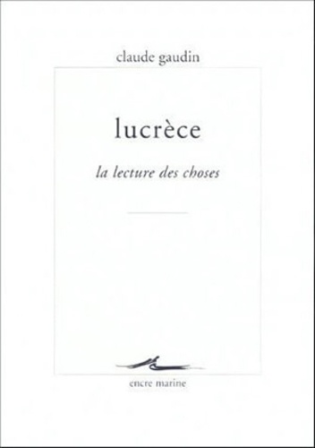 Claude Gaudin - Lucrèce - La lecture des choses.