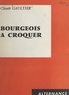 Claude Gaultier - Bourgeois à croquer.