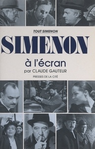 Claude Gauteur et Sacha Mansour - Tout Simenon (25). Simenon à l'écran.