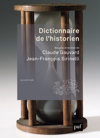 Claude Gauvard et Jean-François Sirinelli - Dictionnaire de l'historien.