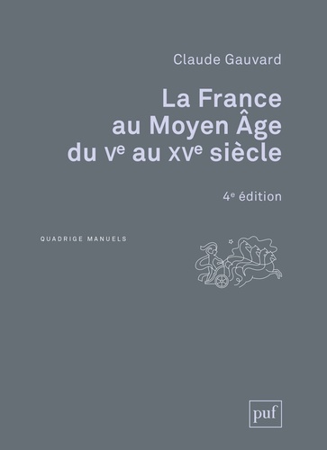 La France au Moyen Age du Ve au XVe siècle 4e édition