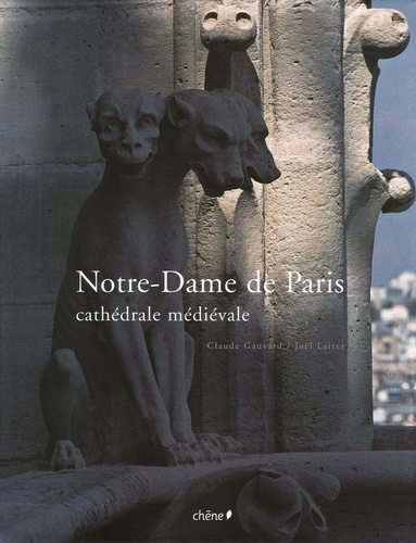 Claude Gauvard et Joël Laiter - Notre-Dame de Paris - Cathédrale médiévale.