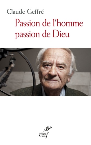Claude Geffré - Passion de l'Homme, passion de Dieu.