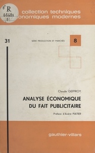 Claude Geffroy et André Piatier - Analyse économique du fait publicitaire.