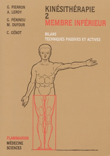 Claude Génot et Michel Dufour - Kinésithérapie - Tome 2, Membre inférieur, bilans, techniques passives et actives.