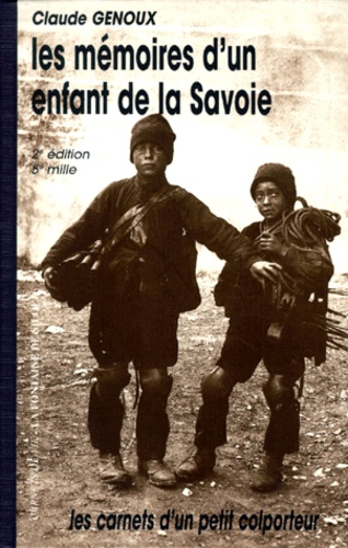 Claude Genoux - Les Memoires D'Un Enfant De La Savoie. Les Carnets D'Un Petit Colporteur, 2eme Edition.