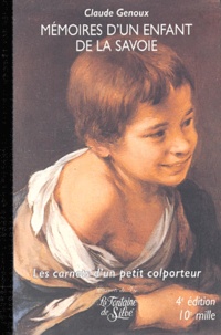 Claude Genoux - Memoires D'Un Enfant De La Savoie. Les Carnets D'Un Petit Colporteur.