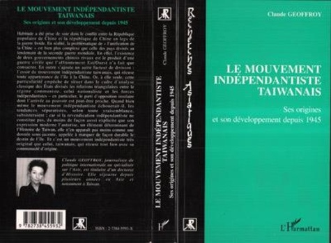 Claude Geoffroy - Le mouvement indépendantiste taiwanais - Ses origines et son développement depuis 1945.