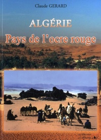 Claude Gérard - Algérie, Pays de l'ocre rouge.