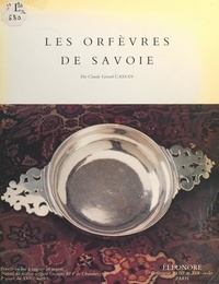 Claude-Gérard Cassan - Les orfèvres de Savoie.