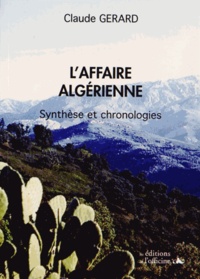 Claude Gérard - L'affaire algérienne - Synthèse et chronologies.