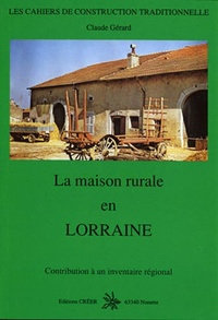 Claude Gérard - La maison rurale en Lorraine.