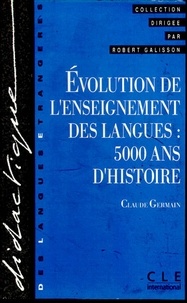 Claude Germain et Thierry Lancien - Evolution de l'enseignement des langues : 5000 ans d'histoire - Didactique des langues étarngères - Ebook.