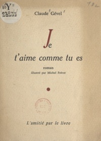 Claude Gével et Michel Frérot - Je t'aime comme tu es.