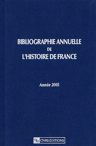 Claude Ghiati et Isabelle Havelange - Bibliographie annuelle de l'histoire de France - Du cinquième siècle à 1958.