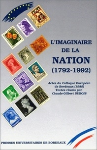 Claude-Gilbert Dubois - L'Imaginaire De La Nation, 1792-1992. Colloque Europeen De Bordeaux, 1989.