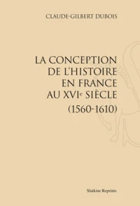 La conception de l'histoire en France au XVIe siècle
