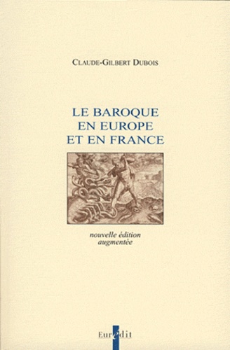 Claude-Gilbert Dubois - Le Baroque en Europe et en France.