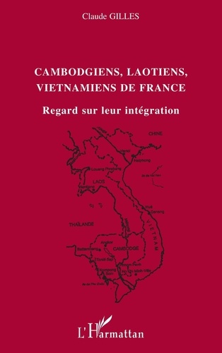 Cambodgiens, Laotiens, Vietmaniens de France : regards sur l'integration
