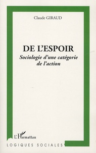 Claude Giraud - De l'espoir - Sociologie d'une catégorie de l'action.