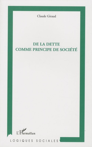 Claude Giraud - De la dette comme principe de société.