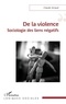Claude Giraud - De la violence - Sociologie des liens négatifs.