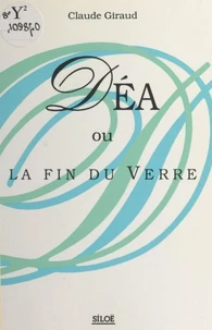 Déa ou La fin du verre