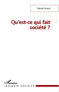 Claude Giraud - Qu'est-ce qui fait société ?.