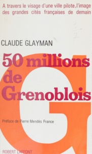 Claude Glayman et Pierre Mendès France - 50 millions de Grenoblois.