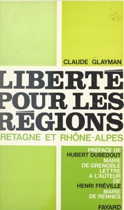 Claude Glayman et Hubert Dubedout - Liberté pour les régions - Bretagne et Rhône-Alpes.