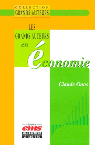 Claude Gnos - Les Grands Auteurs En Economie.