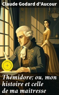Thémidore; ou, mon histoire et celle de ma maîtresse