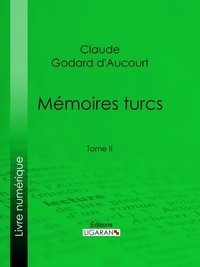 Claude Godard d'Aucourt et E.-P. Milio - Mémoires turcs - Tome II.