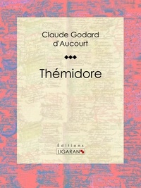 Claude Godard d'Aucourt et  Ligaran - Thémidore - Roman épistolaire érotique.