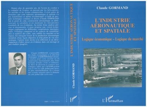 Claude Gormand - L'industrie aéronautique et spatiale - Logique économique, logique de marché.