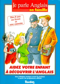 Claude Gosset - Je Parle Anglais En Famille. Une Initiation Tonique Avant La 6eme A Partir Du Programme Officiel.