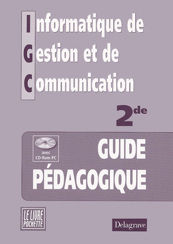 Claude Gourc et Marie-Pierre Spilemont - Informatique De Gestion Et De Communication 2nde. Guide Pedagogique, Avec Cd-Rom.