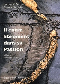 Claude Gourdin et Laurence Bernot - Il Entra Librement Dans Sa Passion.