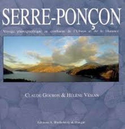 Claude Gouron - Serre-Ponçon : voyae photographique au confluent de l'Ubaye et de la Durance.