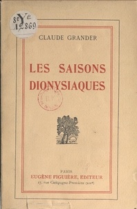 Claude Grander - Les saisons dionysiaques.