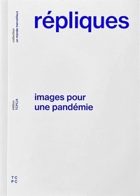 Claude Grétillat - Répliques - Images pour une pandémie.