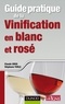 Claude Gros et Stéphane Yerle - Guide pratique de la vinification en blanc et rosé.