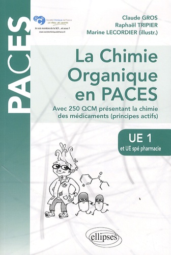La chimie organique en PACES UE1 et UE spé pharmacie. Avec 250 QCM présentant la chimie des médicaments (principes actifs)