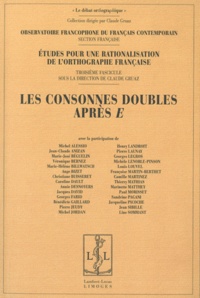 Claude Gruaz - Etudes pour une rationalisation de l'orthographe française - Tome 3, Les consonnes doubles après E.