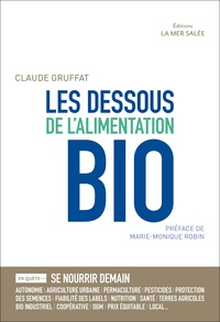 Claude Gruffat - Les dessous de l'alimentation bio.