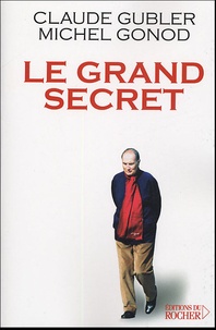 Claude Gubler et Michel Gonod - Le grand secret.