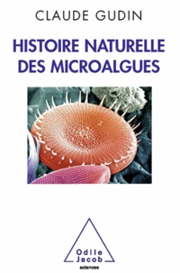 Claude Gudin - Histoire naturelle des microalgues.