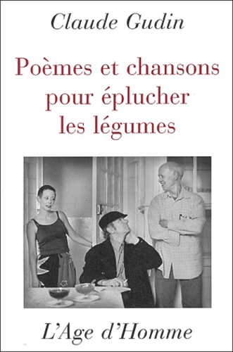 Claude Gudin - Poèmes et chansons pour éplucher les légumes.