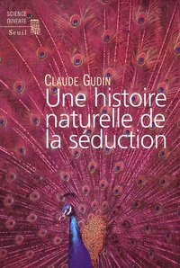 Claude Gudin - Une Histoire Naturelle De La Seduction.