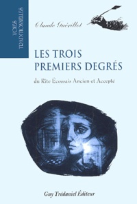 Claude Guérillot - Les trois premiers degrés du Rite Ecossais Ancien et Accepté.